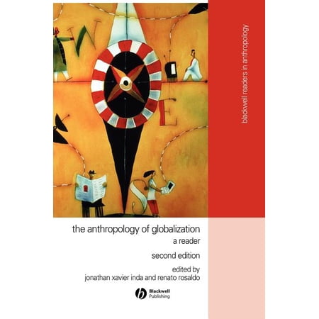 Wiley Blackwell Readers in Anthropology The Anthropology of Globalization: A Reader Book 6 (Hardcover)