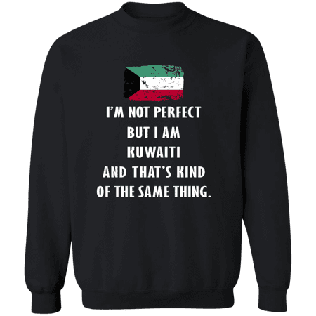 Kuwait Im Not Perfect But I Am Kuwaiti Root Kuwaiti Flag Men Women Crewneck Pullover Sweatshirt