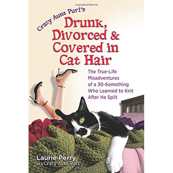 Pre-Owned Drunk, Divorced & Covered in Cat Hair: The True-Life Misadventures of a 30-Something Who Learned to Knit After He Split (Paperback) 0757305911 9780757305917