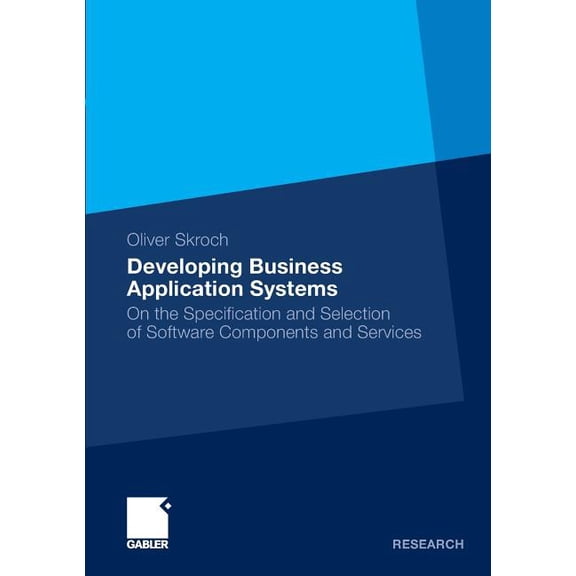 Developing Business Application Systems: On the Specification and Selection of Software Components and Services, (Paperback)