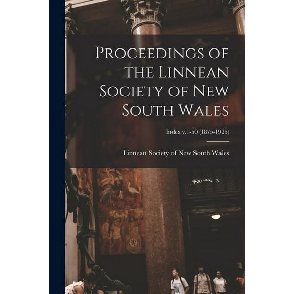 Proceedings of the Linnean Society of New South Wales; Index v.1-50 (1875-1925) (Paperback)