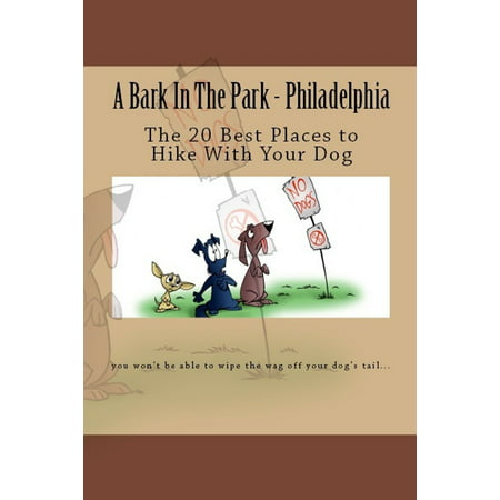 A Bark In The Park-Philadelphia: The 20 Best Places To Hike With Your Dog - (Best Places To Hike In Indiana)