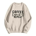 thumbnail image 2 of Coffee Teach Repeat Sweatshirts for Women Long Sleeve Crewneck Cute Teacher Coffee Lover Sweatshirt Pullover Tops, 2 of 4
