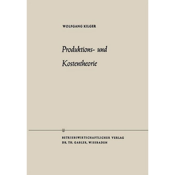 Die Wirtschaftswissenschaften Produktions- Und Kostentheorie, (Paperback)