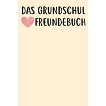 Das Grundschul Freundebuch: Das Freundebuch für Jungen und Mädchen für die 1. Klasse zum ausfüllen 120 Seiten DIN A5