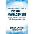 thumbnail image 1 of Pre-Owned The Practitioner's Guide to Project Management: Simple, Effective Techniques That Deliver Business Value (Paperback) 0990354911 9780990354918, 1 of 1