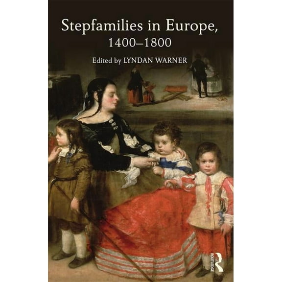 Stepfamilies in Europe, 1400-1800, (Paperback)