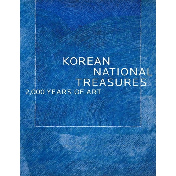 Korean National Treasures: 2,000 Years of Art, (Hardcover)