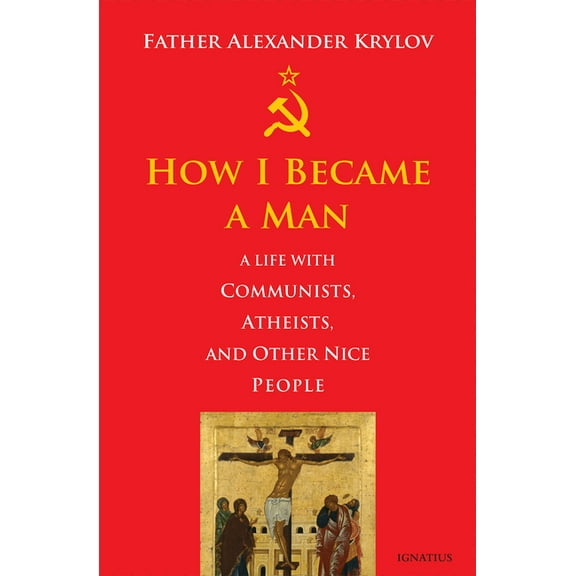 How I Became a Man: A Life with Communists, Atheists, and Other Nice People, (Paperback)