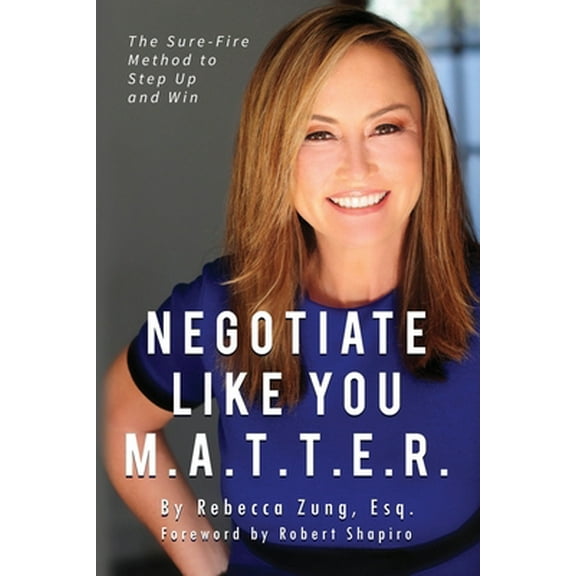 Pre-Owned Negotiate Like YOU M.A.T.T.E.R.: The Sure Fire Method to Step Up and Win (Paperback) 1646333640 9781646333646