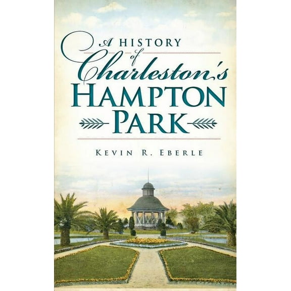 A History of Charleston's Hampton Park (Hardcover)
