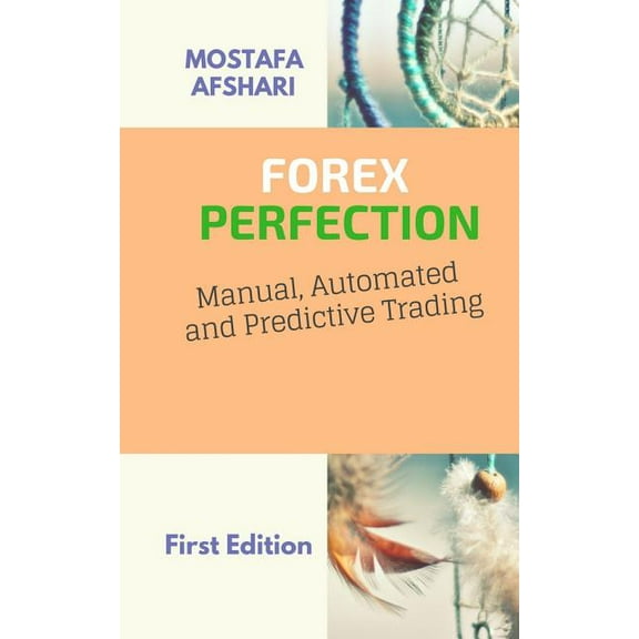 FOREX Perfection In Manual Automated And Predictive Trading, (Paperback)