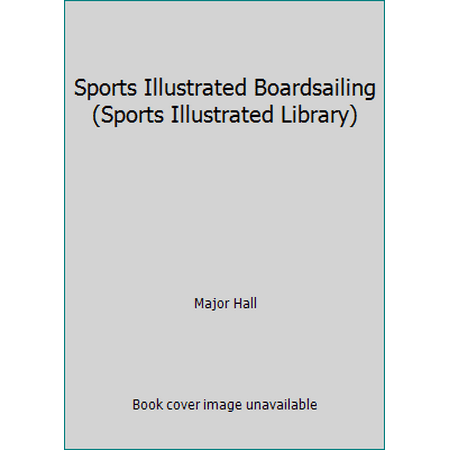 Sports Illustrated Boardsailing (Sports Illustrated Library), Used [Paperback]