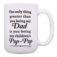 thumbnail image 1 of ThisWear Only Thing Greater Than Being Dad Being Childrens Pop-Pop Gifts 15oz Coffee Mug, 1 of 4
