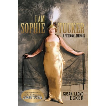 I Am Sophie Tucker : A Fictional Memoir (Hardcover)