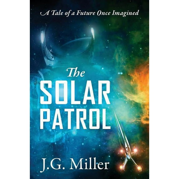 The Solar Patrol: A Tale of a Future Once Imagined, (Paperback)