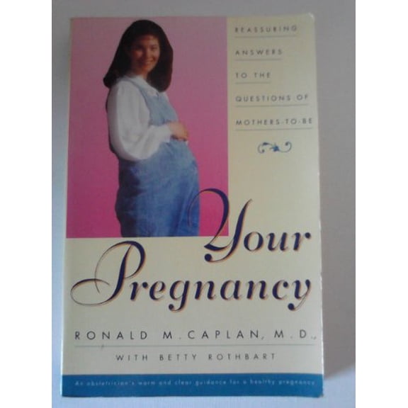 Pre-Owned Your Pregnancy : Reassuring Answers to the Questions of Mothers-To-Be