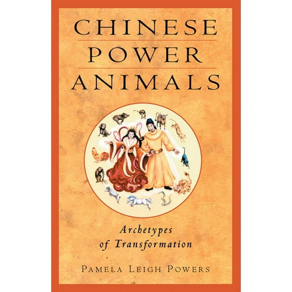 Chinese Power Animals: Archetypes of Transformation, (Paperback)