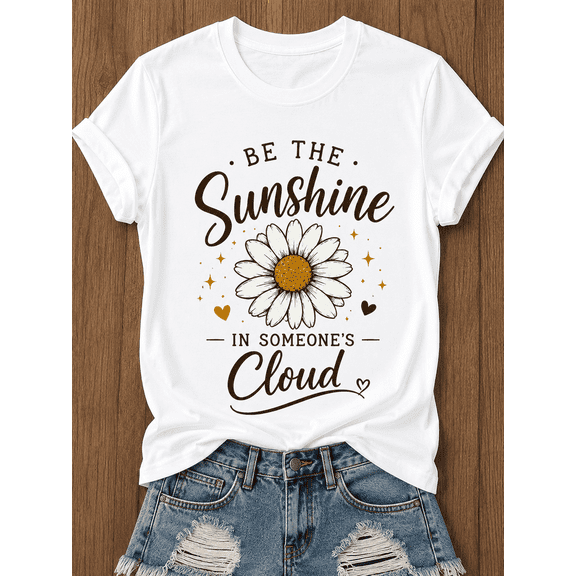 Be The Sunshine In Someone's Cloud Daisy Graphic T-Shirt Women Vintage Floral Positive Quote Inspirational Short Sleeve Casual Tee