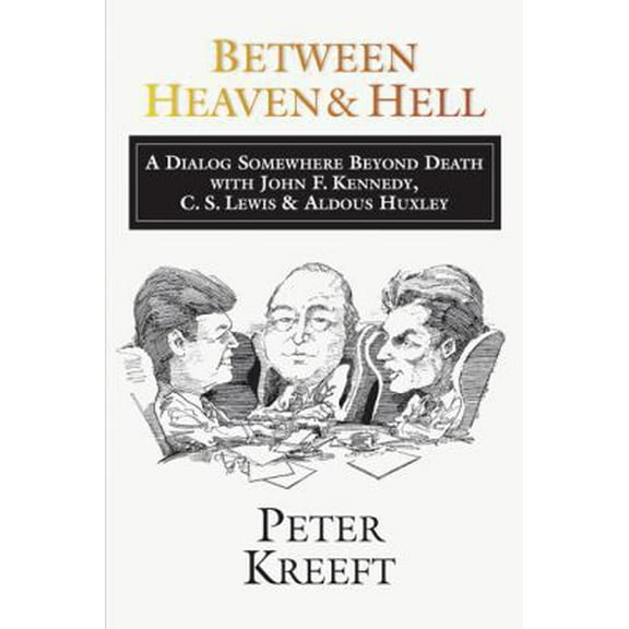 Pre-Owned Between Heaven and Hell: A Dialog Somewhere Beyond Death with John F. Kennedy, C. S. Lewis & Aldous Huxley (Paperback) 0877843899 9780877843894