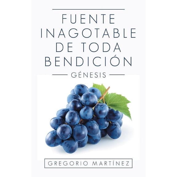 Fuente Inagotable De Toda BendiciÃ³n: GÃ©nesis, (Paperback)