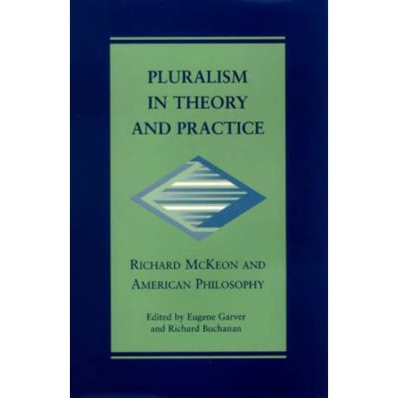 Pre-Owned Pluralism in Theory and Practice : Richard Mckeon and American Philosophy (Hardcover) 9780826513403