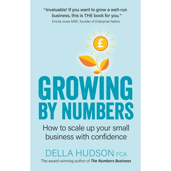 Growing By Numbers: How to scale up your business with confidence (Paperback)