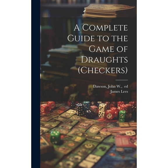 A Complete Guide to the Game of Draughts (checkers) (Hardcover)
