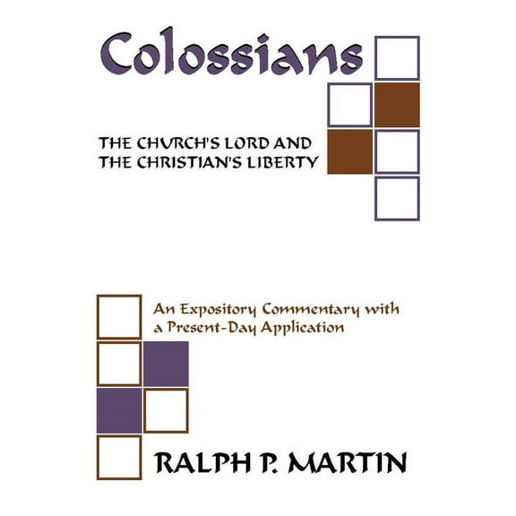 Colossians: The Church's Lord and the Christian's Liberty, (Paperback)