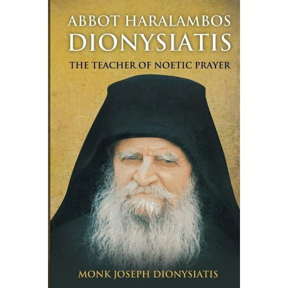 Abbot Haralambos Dionysiatis - The Teacher of Noetic Prayer (Paperback)