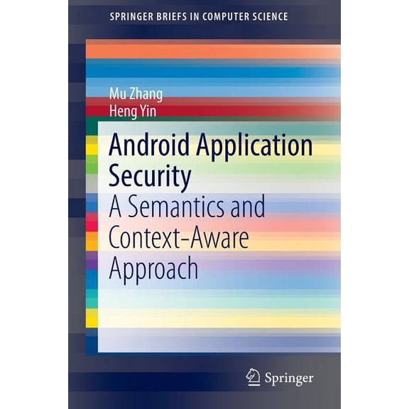 Springerbriefs in Computer Science Android Application Security: A Semantics and Context-Aware Approach, (Paperback)
