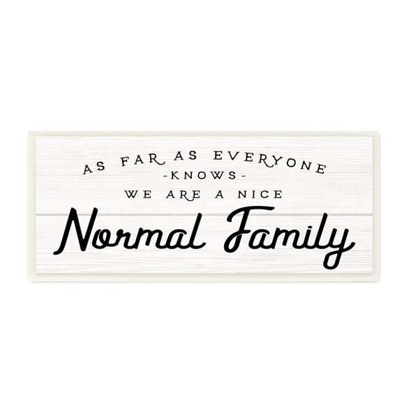 Stupell Industries Nice Normal Family Phrase Funny Motivational Phrase, 17 x 7, Design by Daphne Polselli
