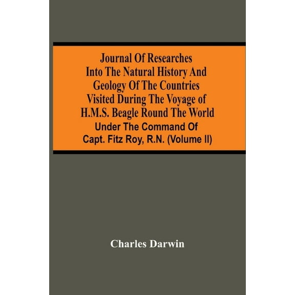Journal Of Researches Into The Natural History And Geology Of The Countries Visited During The Voyage Of H.M.S. Beagle R, (Paperback)