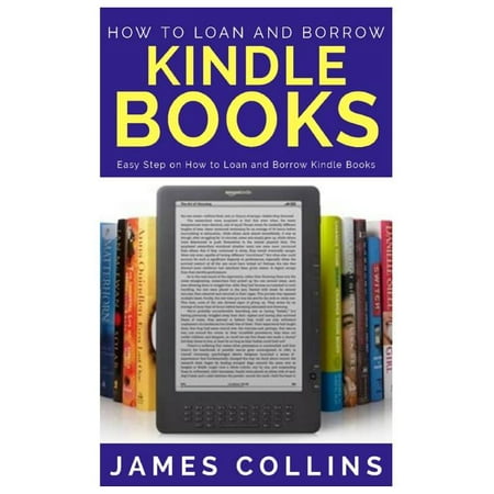 How to Loan and Borrow Kindle Books : Easy Step on How to Loan and Borrow Kindle Books (Paperback)