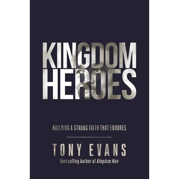 Kingdom Heroes : Building a Strong Faith That Endures (Paperback)