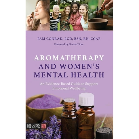Aromatherapy and Women's Mental Health: An Evidence-Based Guide to Support Emotional Wellbeing, (Paperback)