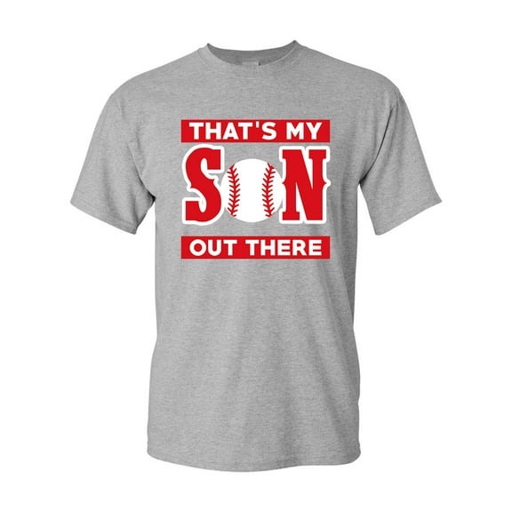 That's My Son Out There Baseball Sports Proud Parents Funny DT Adult T-Shirt Tee
