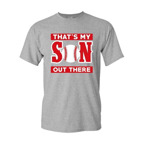That's My Son Out There Baseball Sports Proud Parents Funny DT Adult T-Shirt Tee