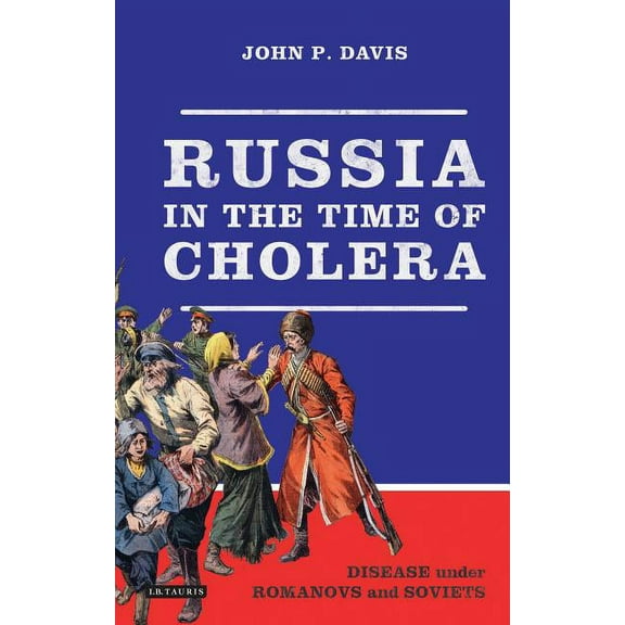Library of Modern Russia Russia in the Time of Cholera: Disease under Romanovs and Soviets, (Hardcover)