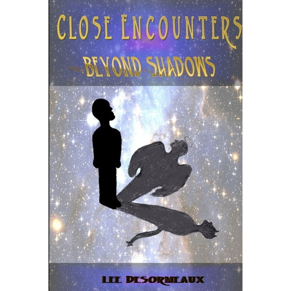 Close Encounters Beyond Shadows, (Paperback)