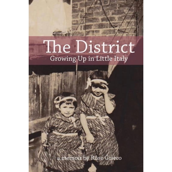 978-0-9948813-0-4 The District: Growing Up in Little Italy, (Paperback)