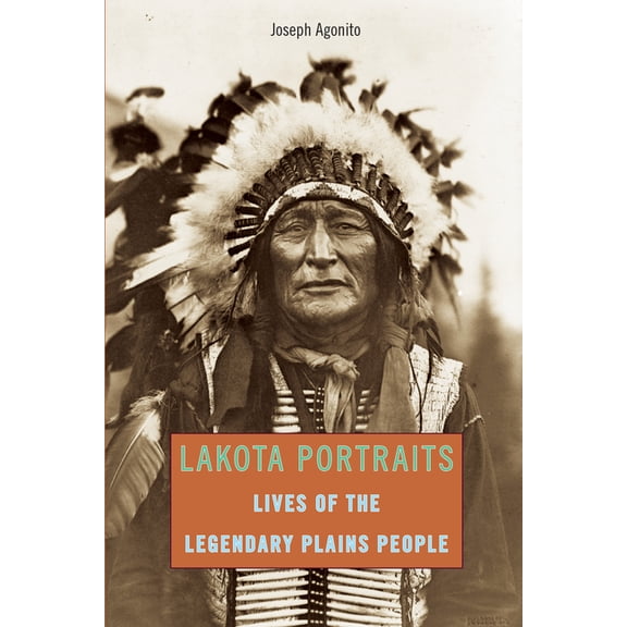 Lakota Portraits: Lives Of The Legendary Plains People, (Paperback)