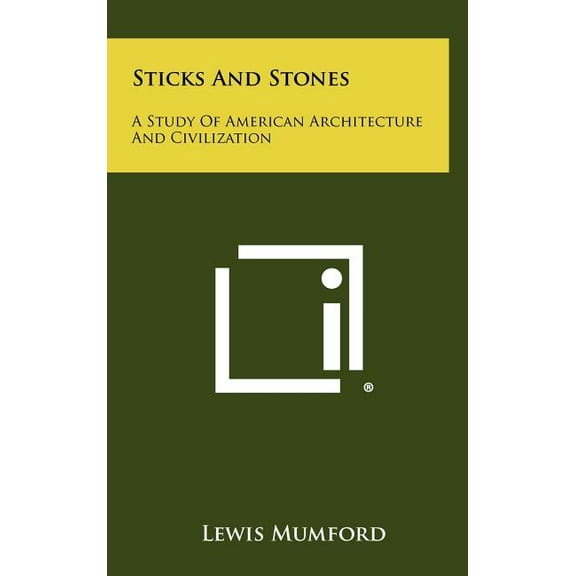 Sticks And Stones: A Study Of American Architecture And Civilization (Hardcover)