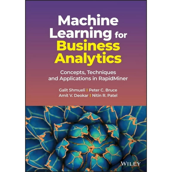 Machine Learning for Business Analytics: Concepts, Techniques and Applications in Rapidminer, (Hardcover)