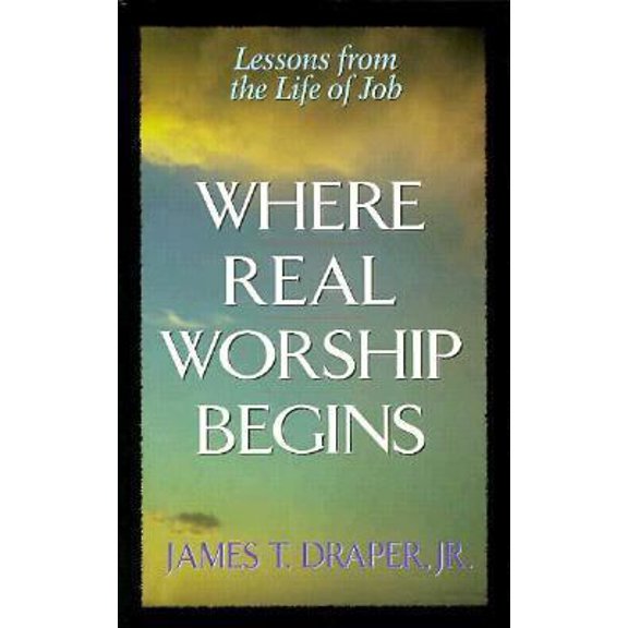 Pre-Owned Where Real Worship Begins: Lessons from the Life of Job (Paperback) 0872131262 9780872131262