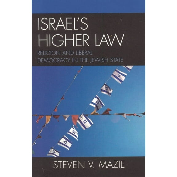 Israel's Higher Law: Religion and Liberal Democracy in the Jewish State, (Paperback)