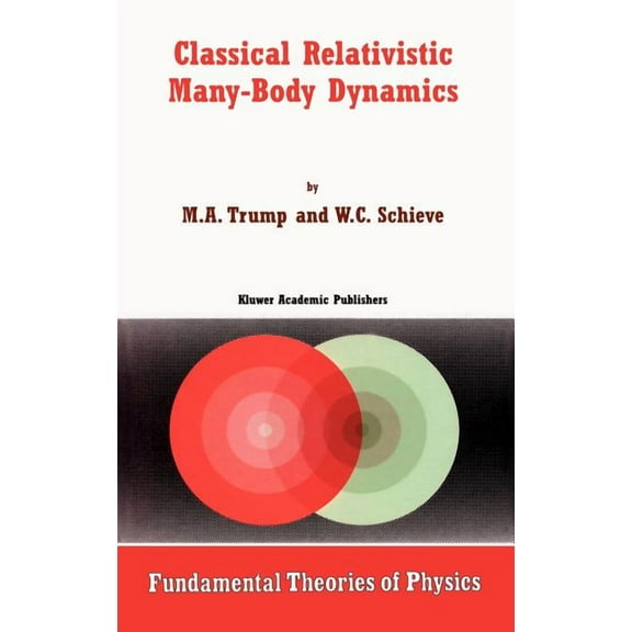 Fundamental Theories of Physics Classical Relativistic Many-Body Dynamics, Book 103, (Hardcover)