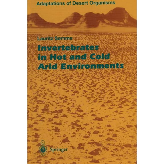Adaptations of Desert Organisms Invertebrates in Hot and Cold Arid Environments, (Paperback)