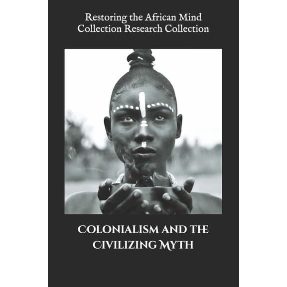 Black History Collection Colonialism and the Civilizing Myth, Book 10, (Paperback)