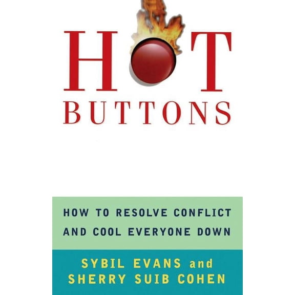 Hot Buttons: How to Resolve Conflict and Cool Everyone Down, (Paperback)